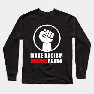 make racism wrong again T-Shirt Long Sleeve T-Shirt